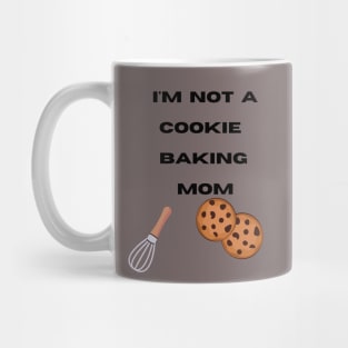 I'm not a Cookie Baking Mom Mug